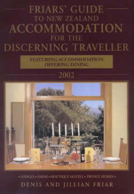 Friar's Guide to New Zealand Accommodation for the Discerning Traveller 2002 - Jillian Friar