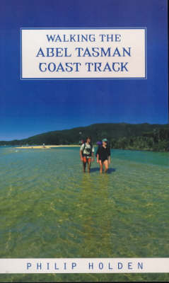 Walking the Abel Tasman Coast Track - Philip Holden