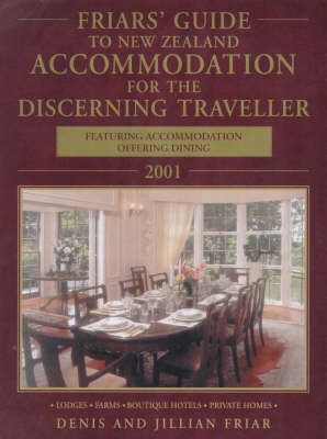 Friar's Guide to New Zealand Accommodation for the Discerning Traveller 2001 - Jillian Friar