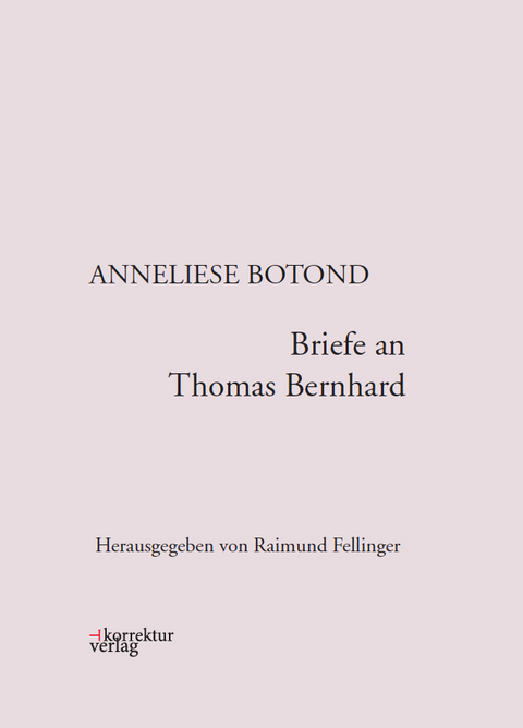 Briefe an Thomas Bernhard - Anneliese Botond