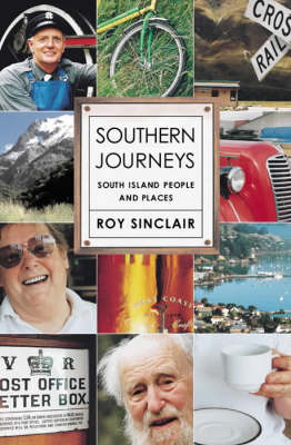 Southern Journeys: South Island People and Places - Roy Sinclair
