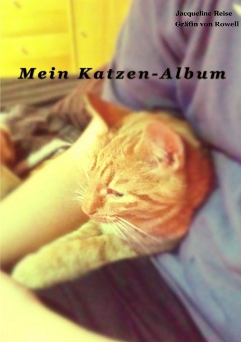 Mein Katzen - Album - Jacqueline Reise Gräfin von Rowell