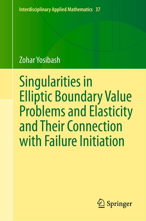 Singularities in Elliptic Boundary Value Problems and Elasticity and Their Connection with Failure Initiation - Zohar Yosibash