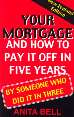 Your Mortgage and How to Pay it off in Five Years - Anita Bell