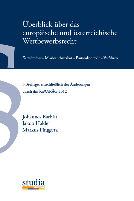 Überblick über das europäische und österreichische Wettbewerbsrecht - Johannes Barbist, Jakob Halder, Markus Pinggera