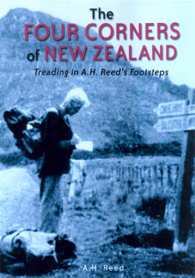 The Four Corners of New Zealand - A.H. Reed