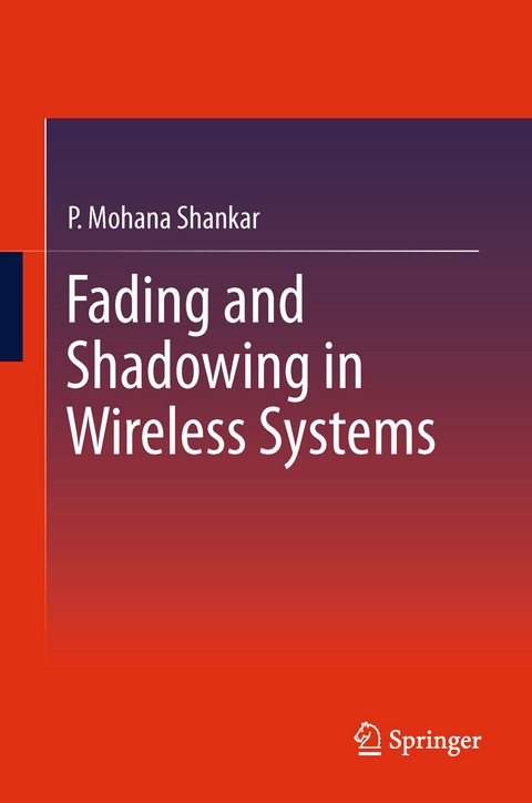 Fading and Shadowing in Wireless Systems - P. Mohana Shankar