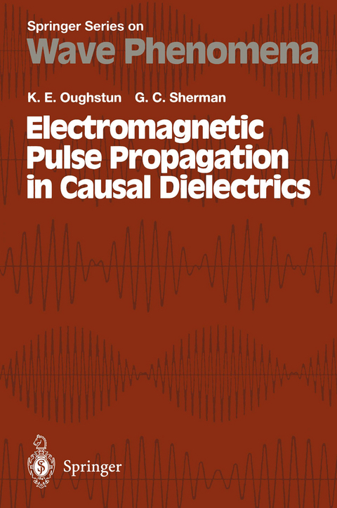 Electromagnetic Pulse Propagation in Casual Dielectrics - Kurt E. Oughstun, G.C. Sherman