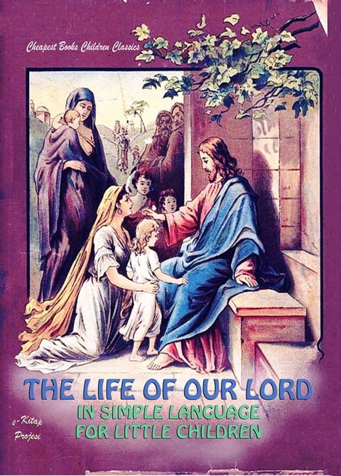 Life of Our Lord in Simple Language for Little Children -  Anonymous