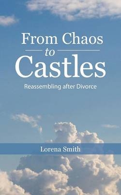 From Chaos to Castles - Lorena Smith