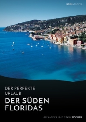 Der SÃ¼den Floridas: Miami, Key West und die Everglades - Alexander Fischer