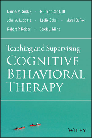 Teaching and Supervising Cognitive Behavioral Therapy - Donna M. Sudak, R. Trent Codd, John W. Ludgate, Leslie Sokol, Marci G. Fox