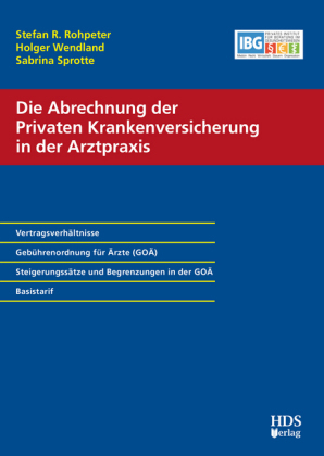 Die Abrechnung der Privaten Krankenversicherung in der Arztpraxis - Stefan R. Rohpeter, Holger Wendland, Sabrina Sprotte