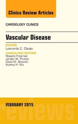 Vascular Disease, An Issue of Cardiology Clinics - Leonardo C. Clavijo