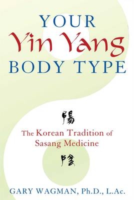 Your Yin Yang Body Type - Gary Wagman