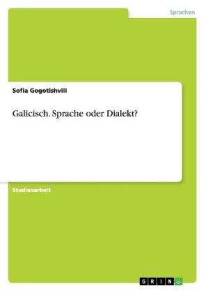 Galicisch. Sprache oder Dialekt? - Sofia Gogotishvili