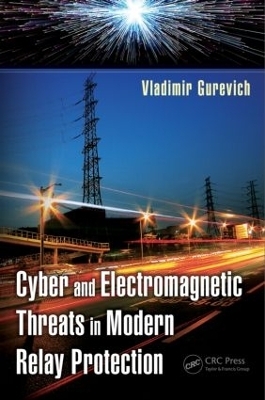Cyber and Electromagnetic Threats in Modern Relay Protection - Vladimir Gurevich