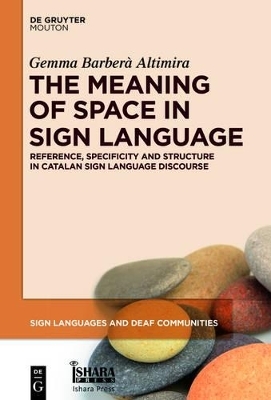 The Meaning of Space in Sign Language - Gemma Barbera Altimira