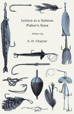 Letters To A Salmon Fisher's Sons - A. H. Chaytor