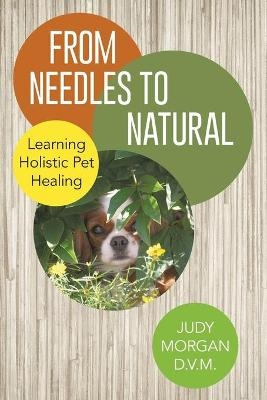 From Needles to Natural - Judy Morgan D V M