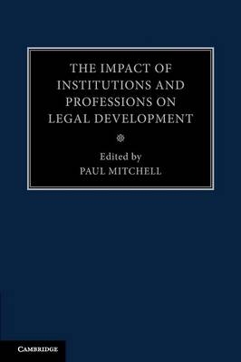 The Impact of Institutions and Professions on Legal Development - 