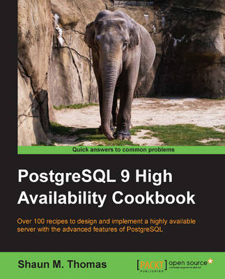 PostgreSQL 9 High Availability Cookbook - Shaun M. Thomas