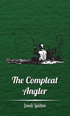 The Compleat Angler - Izaak Walton