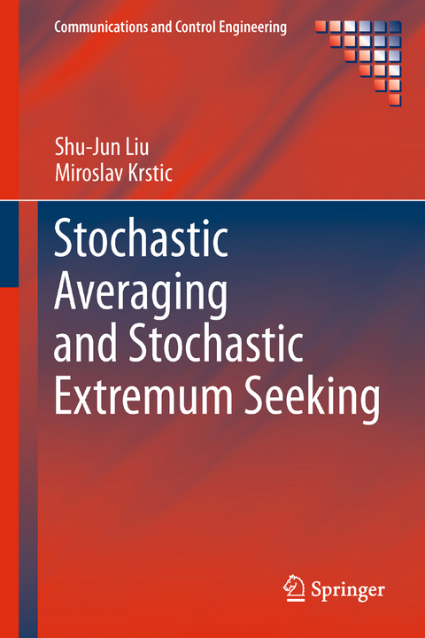 Stochastic Averaging and Stochastic Extremum Seeking - Shu-Jun Liu, Miroslav Krstic