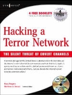 Hacking a Terror Network: The Silent Threat of Covert Channels - Russ Rogers, Matthew G Devost