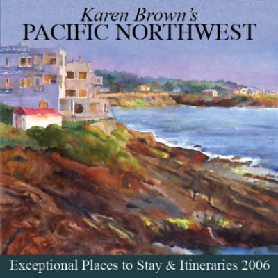 Karen Brown's Pacific Northwest - Karen Brown