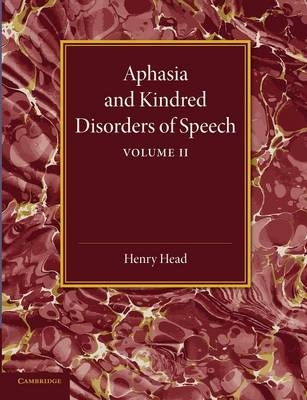 Aphasia and Kindred Disorders of Speech: Volume 2 - Henry Head