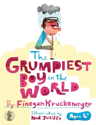 The Grumpiest Boy in the World - Finegan Kruckemeyer