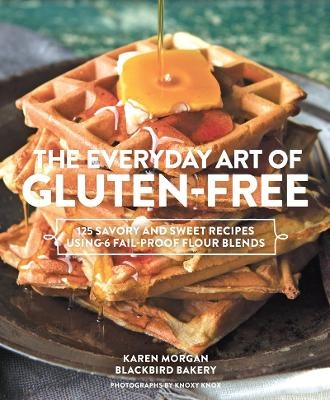 Everyday Art of Gluten Free - Karen Morgan