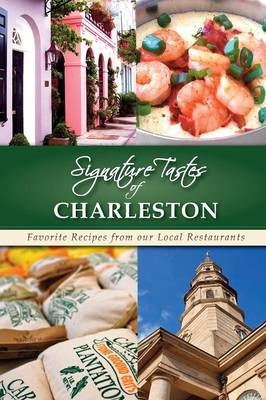 Signature Tastes of Charleston - Steven W Siler