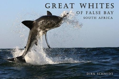 Great Whites of False Bay -- South Africa - Dr Dirk Schmidt