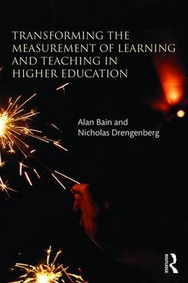 Transforming the Measurement of Learning and Teaching in Higher Education -  Alan Bain,  Nicholas Drengenberg