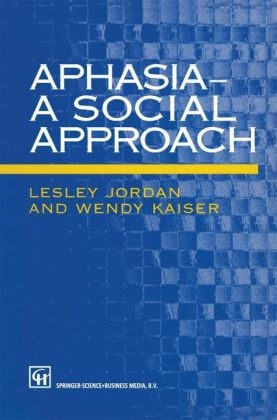 Aphasia — A Social Approach - Lesley Jordan, Wendy Kaiser