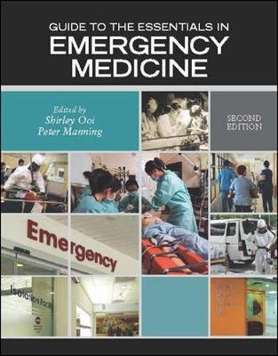 Guide to the Essentials in Emergency Medicine - Shirley Ooi, Peter Manning