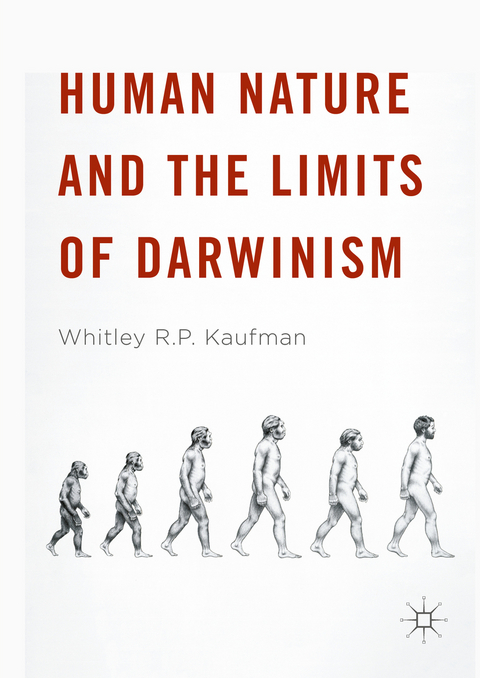 Human Nature and the Limits of Darwinism - Whitley R.P. Kaufman