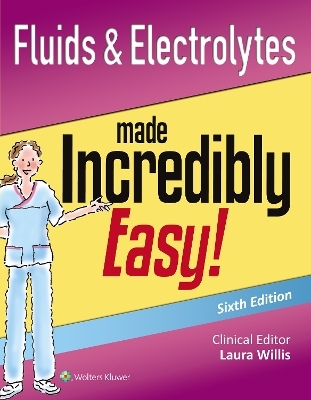 Fluids & Electrolytes Made Incredibly Easy! -  Lippincott  Williams &  Wilkins