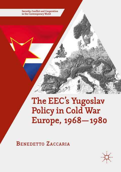 EEC's Yugoslav Policy in Cold War Europe, 1968-1980 -  Benedetto Zaccaria