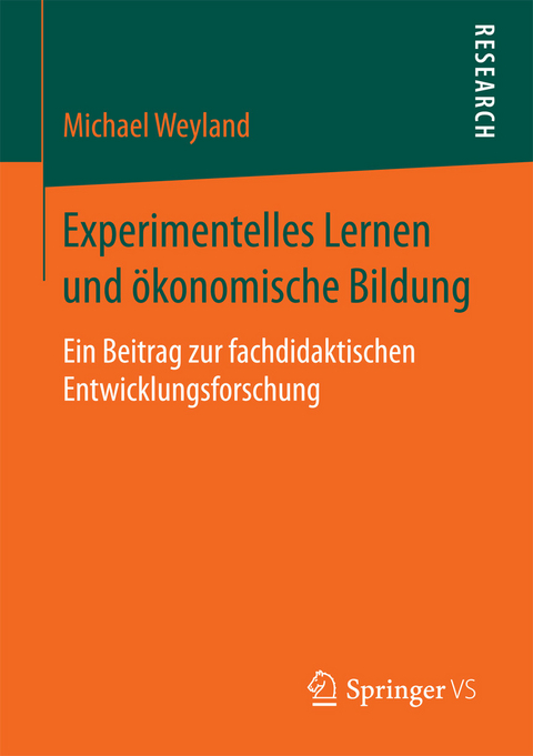 Experimentelles Lernen und ökonomische Bildung -  Michael Weyland