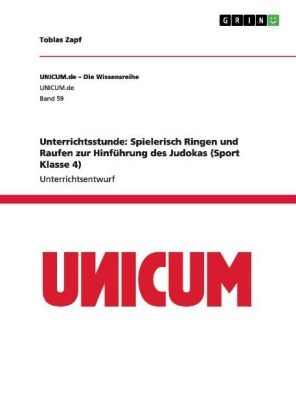 Unterrichtsstunde: Spielerisch Ringen und Raufen zur HinfÃ¼hrung des Judokas (Sport Klasse 4) - Tobias Zapf