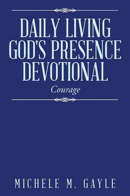 Daily Living God's Presence Devotional - Michele M Gayle