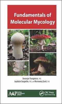 Fundamentals of Molecular Mycology -  Muniswamy David,  Jeyabalan Sangeetha,  Devarajan Thangadurai