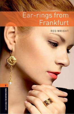 Oxford Bookworms Library: Level 2:: Ear-rings from Frankfurt - Reg Wright