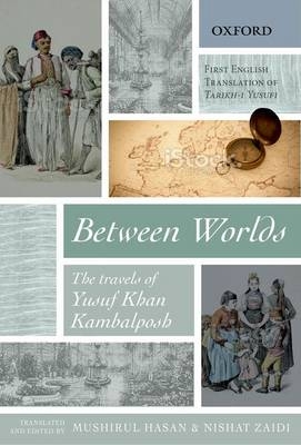 Between Worlds - Yusuf Khan Kambalposh, Mushirul Hasan, Nishat Zaidi