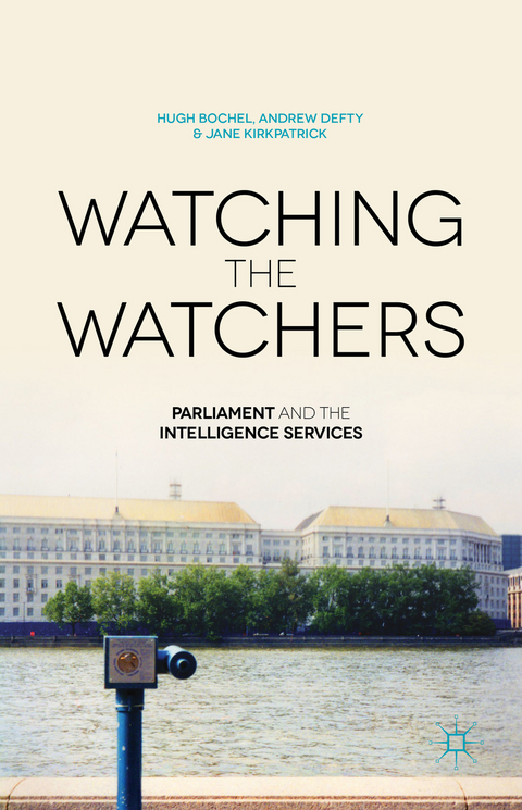 Watching the Watchers - H. Bochel, A. Defty, J. Kirkpatrick