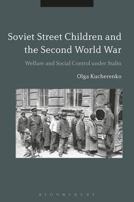 Soviet Street Children and the Second World War - UK) Kucherenko Dr Olga (Cambridge University
