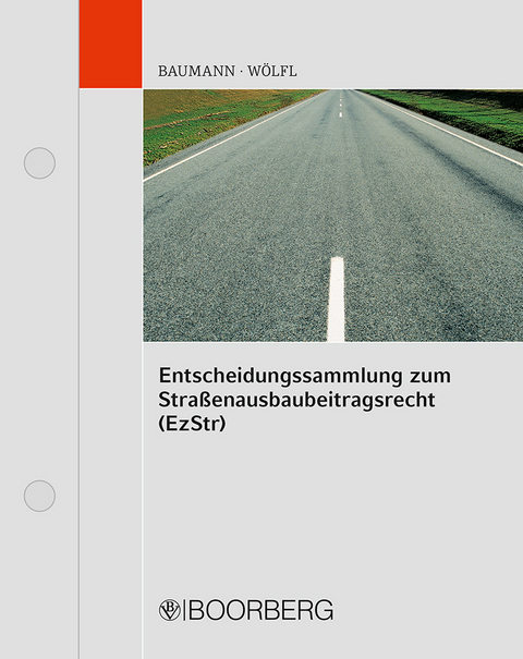 Entscheidungssammlung zum Straßenausbaubeitragsrecht (EzStr) - Michael Baumann, Jürgen Wölfl